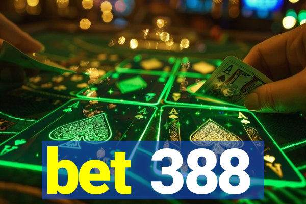 bet 388